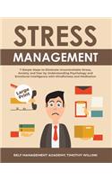 Stress Management: 7 Simple Steps to Eliminate Uncontrollable Stress, Anxiety and Fear by Understanding Psychology and Emotional Intelligence with Mindfulness and Medi