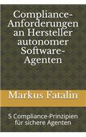 Compliance-Anforderungen an Hersteller autonomer Software-Agenten