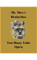 My Max's Brain Has Too Many Tabs Open