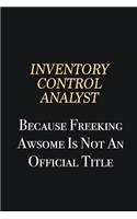 Inventory Control Analyst Because Freeking Awsome is not an official title