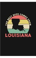 The Best Wife Comes From Louisiana: Weekly 100 page 6 x 9 Dated Calendar Planner and Notebook For 2019-2020 Academic Year Retro Wedding Anniversary notebook for Her to jot down ideas a