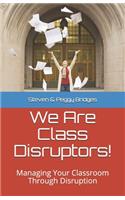 We Are Class Disruptors!