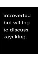 Introverted But Willing To Discuss Kayaking: 2020 Calendar Day to Day Planner Dated Journal Notebook Diary 8" x 10" 110 Pages Clean Detailed Book