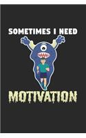 Sometimes I need motivation