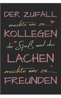 Der Zufall machte uns zu Kollegen: A5 blanko Notizbuch / Notizheft / Tagebuch / Kollegenbuch zum Abschied einer lieben Kollegin oder Kollegen