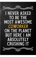 I Never Asked To Be The Most Awesome Coworker On The Planet