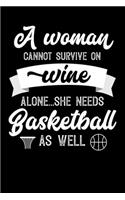 A Woman Cannot Survive On Wine Alone She Needs Basketball As Well: Personal Planner 24 month 100 page 6 x 9 Dated Calendar Notebook For 2020-2021 Academic Year. Great funny gift idea for her