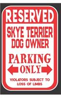 Reserved Skye Terrier Dog Owner Parking Only. Violators Subject To Loss Of Limbs