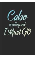 Cabo Is Calling And I Must Go: 6x9" Lined Notebook/Journal Funny Adventure, Travel, Vacation, Holiday Diary Gift Idea