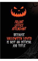 Front Office Attendant Because Halloween Lover Is Not An Official Job Title: 6x9 120 Pages Halloween Special Pumpkin Jack O'Lantern Blank Lined Paper Notebook Journal