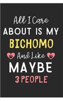All I care about is my Bichomo and like maybe 3 people: Lined Journal, 120 Pages, 6 x 9, Funny Bichomo Dog Gift Idea, Black Matte Finish (All I care about is my Bichomo and like maybe 3 people Journal)