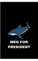 Meg For President: Funny Megalodon Shark Undated Planner - Weekly & Monthly No Year Pocket Calendar - Medium 6x9 Softcover - For Marine Biologist & Sea Animals Lover F