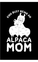 Kind Busy Being An Alpaca Mom