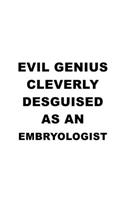 Evil Genius Cleverly Desguised As An Embryologist