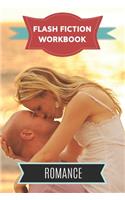 Romance Flash Fiction Workbook: Smart designed workbook with theme and protagonist plot to help you write flash fiction stories fast.