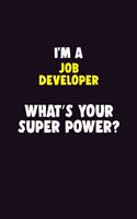 I'M A Job Developer, What's Your Super Power?: 6X9 120 pages Career Notebook Unlined Writing Journal