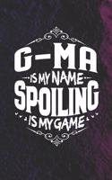 G-Ma Is My Name Spoiling Is My Game