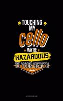 Touching My Cello May Be Hazardous To Your Health