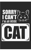 Sorry I Can't I'm An Inside Cat