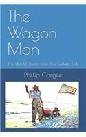 Wagon Man: and The Untold Stories from The GoBurn Kids