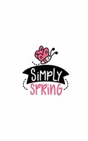 Simply Spring: 150 Lined Journal Pages / Diary / Notebook with Pink Butterfly and Spring Lovers Quote on the Cover