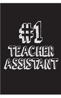 #1 Teacher Assistant: Best Teacher's Aide Ever Appreciation Gift Notebook