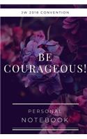 Be Courageous!: Be Courageous! Notebook Journal for Jehovah's Witnesses 2018 Regional Convention