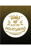 Wake Up and Be Awesome