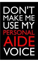 Don't Make Me Use My Personal Aide Voice