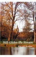 Still Glides the Stream