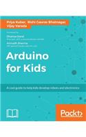 Arduino for Kids: A cool guide to help kids develop robots and electronics