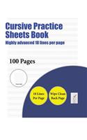 Cursive Practice Sheets Book (Highly advanced 18 lines per page): A handwriting and cursive writing book with 100 pages of extra large 8.5 by 11.0 inch writing practise pages. This book has guidelines for practisin(7 Cursive Practice Sheets Book)