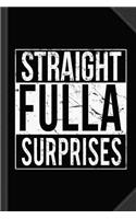 Straight Fulla Surprises Journal Notebook: Blank Lined Ruled for Writing 6x9 120 Pages