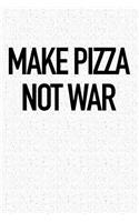 Make Pizza Not War: A 6x9 Inch Matte Softcover Journal Notebook with 120 Blank Lined Pages and a Funny Foodie Cover Slogan