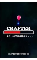 Crafter in Progress: Composition Notebook, Birthday Journal for Crafts DIY Professionals to Write on