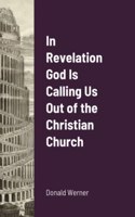 In Revelation God Is Calling Us Out of the Christian Church