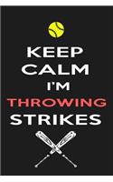 Keep Calm I'm Throwing Strikes