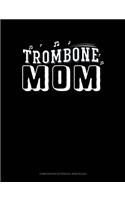 Trombone Mom: Composition Notebook: Wide Ruled(1079 Composition Notebook: Wide Ruled)