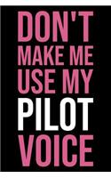 Don't Make Me Use My Pilot Voice