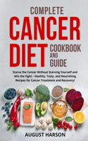 Complete Cancer Diet Cookbook And Guide