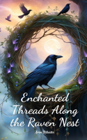 Enchanted Threads Along the Raven Nest