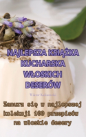 Najlepsza KsiĄŻka Kucharska Wloskich Deserów