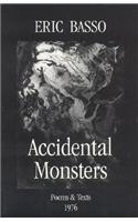 Accidental Monsters: Poems and Texts 1976