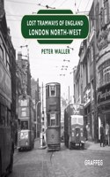 Lost Tramways of England: London North West: (Lost Tramways of England)