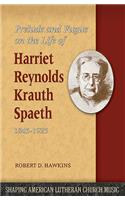Prelude and Fugue on the Life of Harriet Reynolds Krauth Spaeth 1845-1925