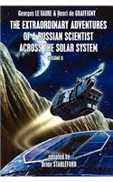 The Extraordinary Adventures of a Russian Scientist Across the Solar System (Volume 1)