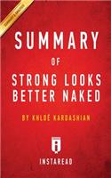 Summary of Strong Looks Better Naked: by Khloé Kardashian Includes Analysis