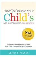 How To Double Your Child's Confidence in Just 30 Days
