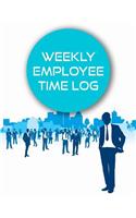 Weekly Employee Time Log: Employee Hour Tracker