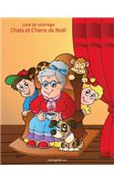 Livre de coloriage Chats et Chiens de Noël 1: (1 Chats Et Chiens de Noël)